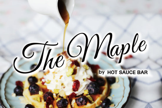 The Maple by Hot Sauce Bar